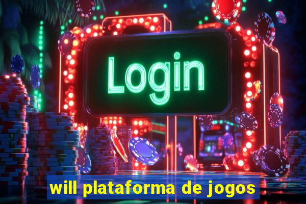 will plataforma de jogos